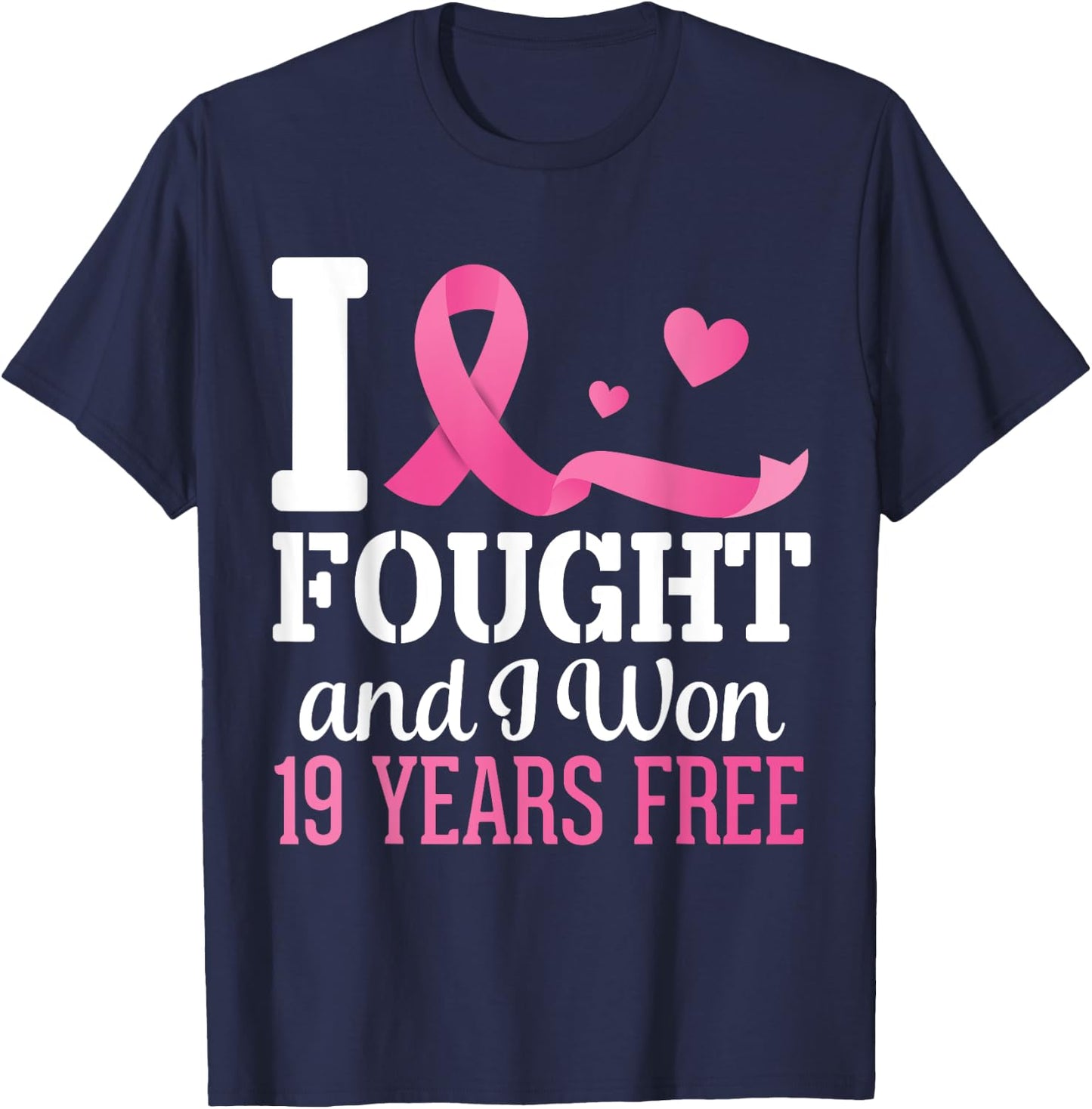 I Fought And I Won Breast Cancer 19 Years Free Survivor Hope T-Shirt - T-Shirt | Navy