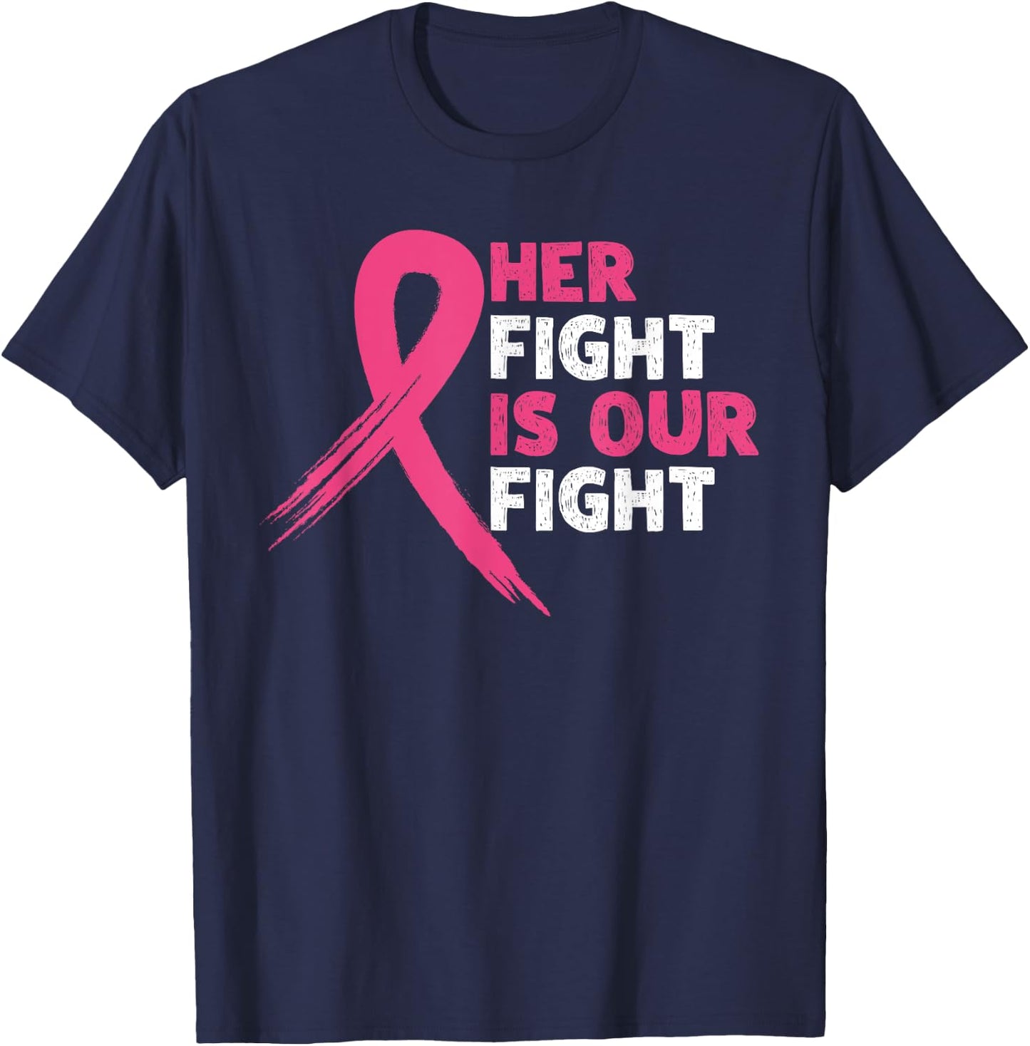 Her Fight Is Our Fight Breast Cancer Awareness Month Warrior T-Shirt - T-Shirt | Navy