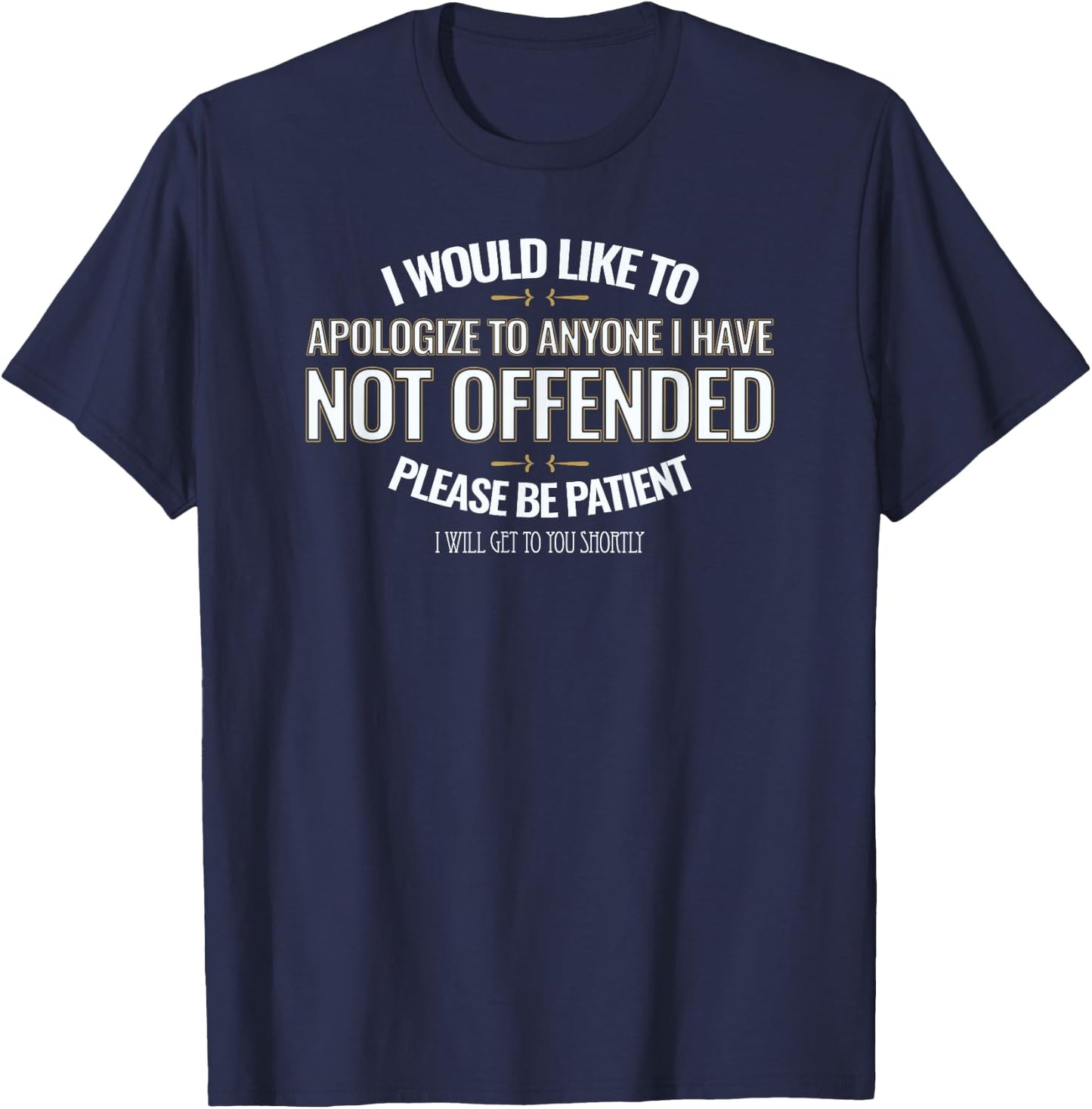 I Would Like to Apologize to Anyone I Have Not Offended T-Shirt - T-Shirt | Navy