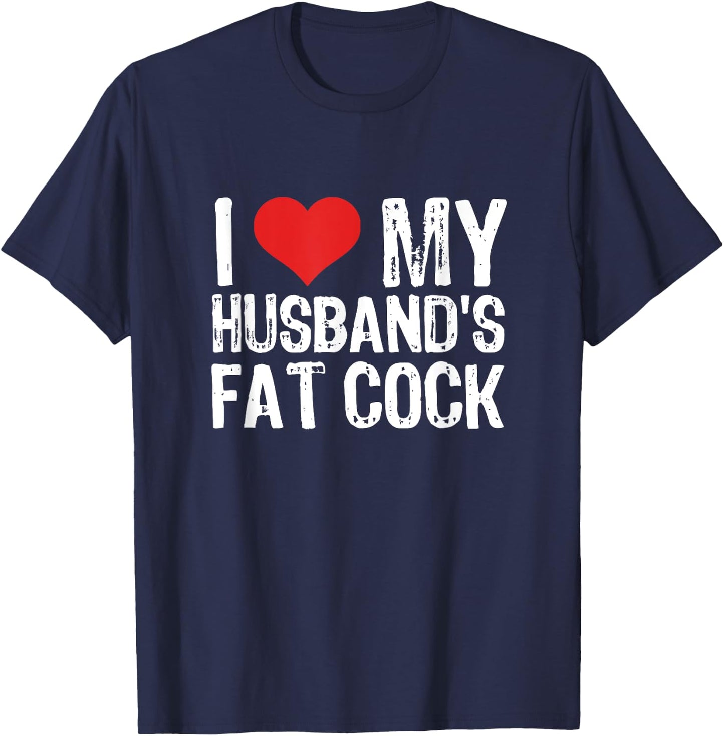 I Love My Husband's Fat Cock T-Shirt - T-Shirt | Navy