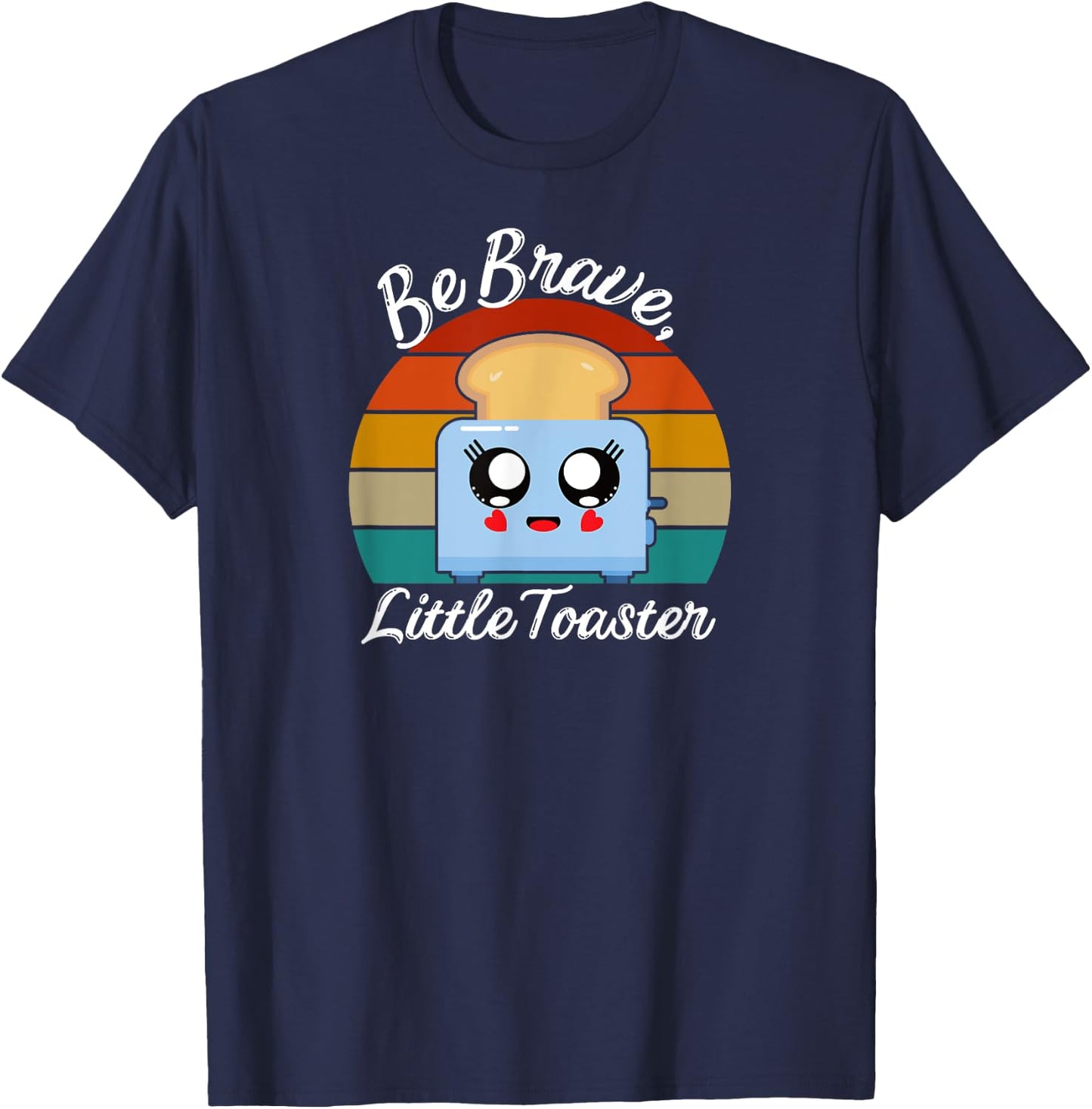 Be Brave, Little Toaster Positive Classic 80s and 90s Retro T-Shirt - T-Shirt | Navy