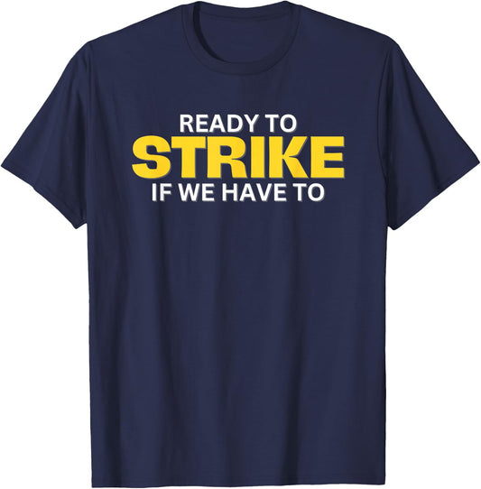 Ready to Strike if We have to T-Shirt - T-Shirt | Navy