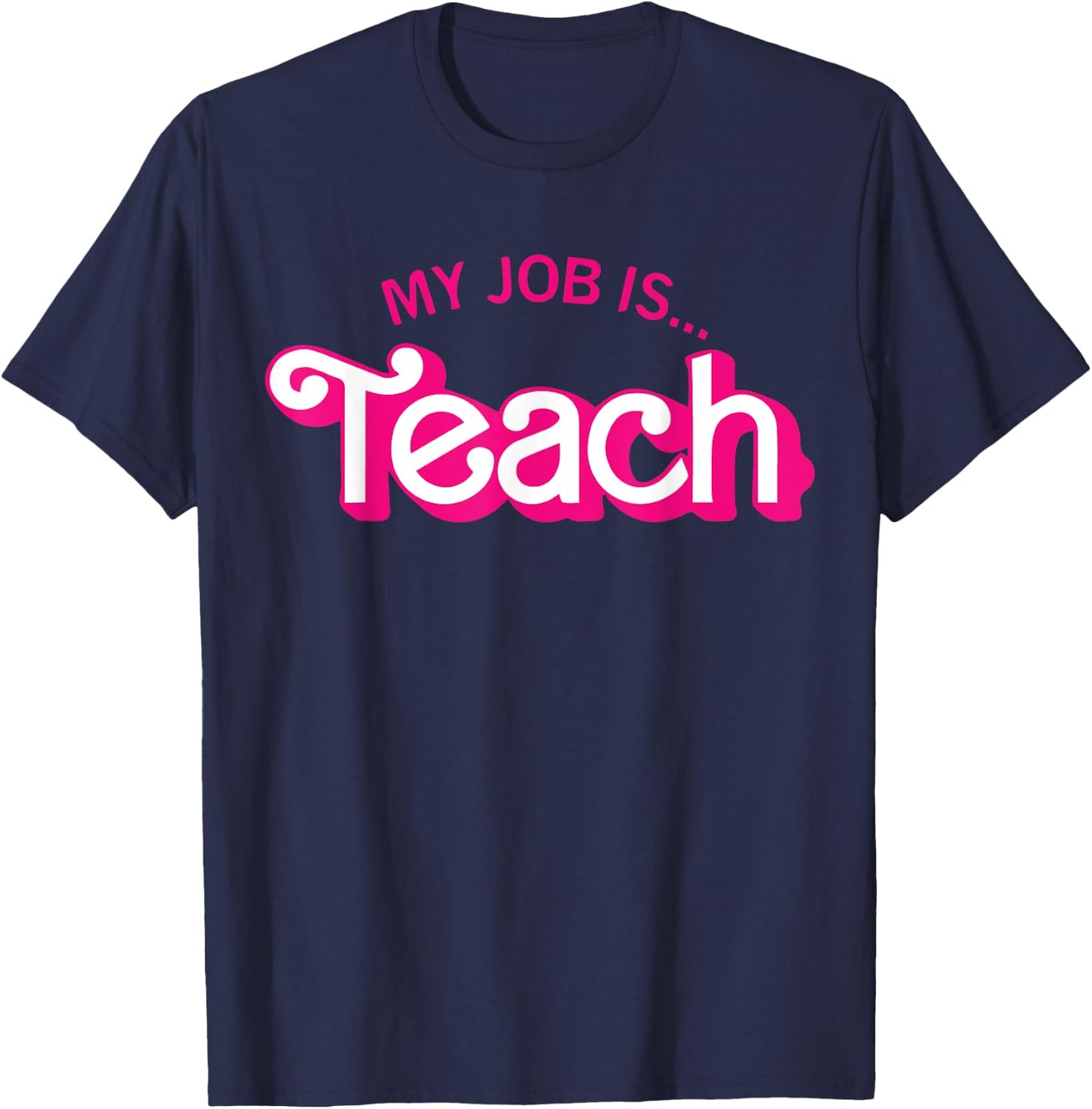 Funny Teacher Life My Job Is Teach T-Shirt - T-Shirt | Navy