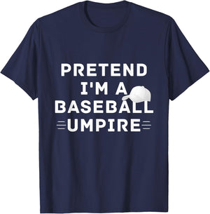 Pretend I'm A Baseball Umpire Costume Halloween Party T-Shirt - T-Shirt | Navy