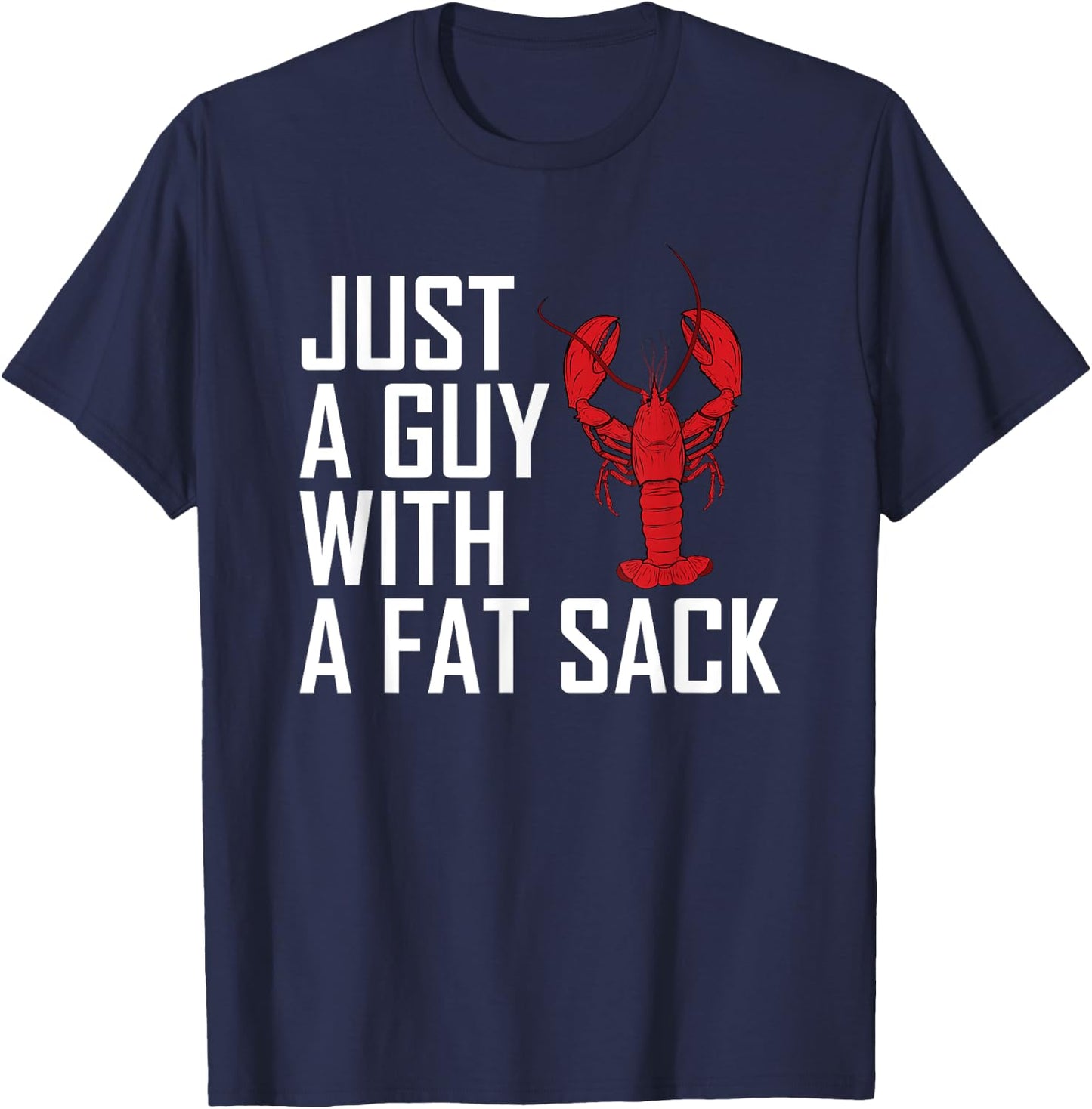 Just A Guy With A Fat Sack Cajun Crawfish Boil Men Women T-Shirt - T-Shirt | Navy
