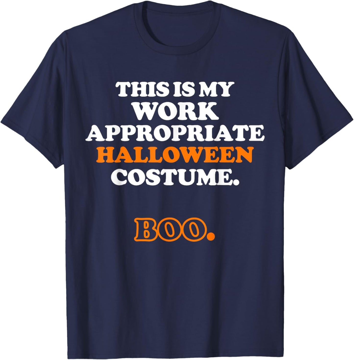 This Is My Work Appropriate Halloween Costume Boo Men Women T-Shirt - T-Shirt | Navy
