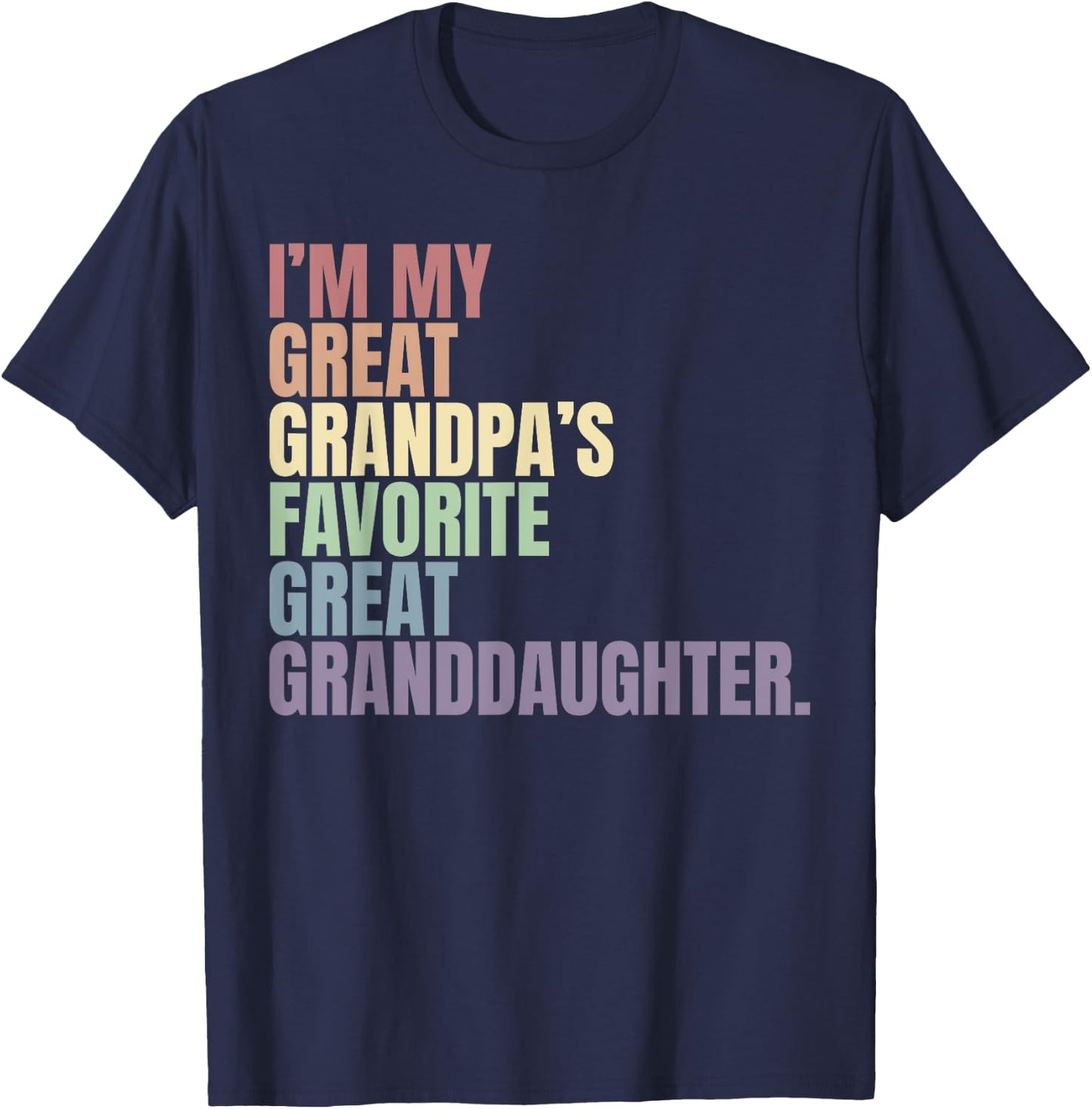 I'm my great grandma's favorite great granddaughter T-Shirt - T-Shirt | Navy