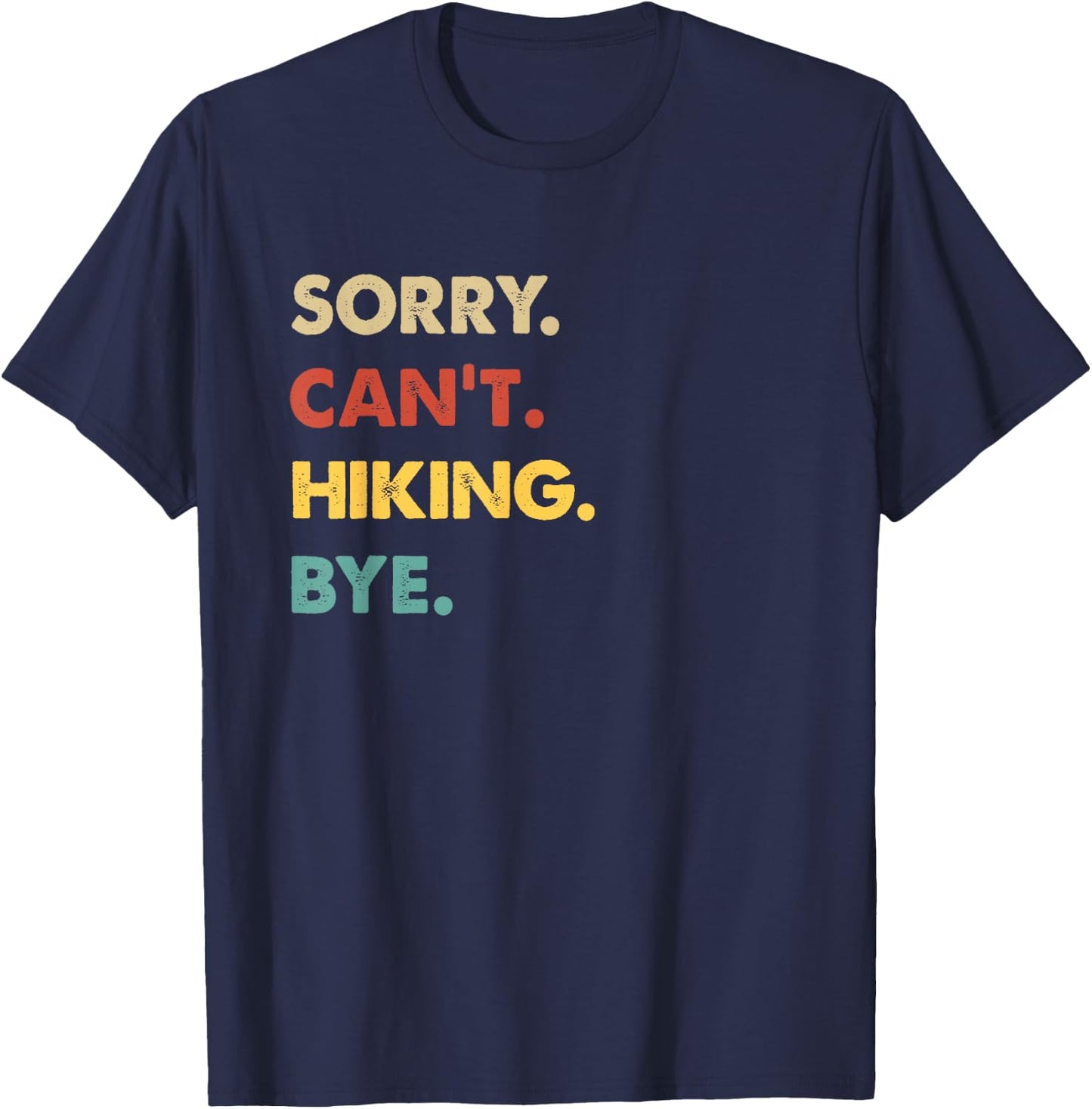Funny Retro Hiking Sorry Can't Hiking Bye T-Shirt - T-Shirt | Navy