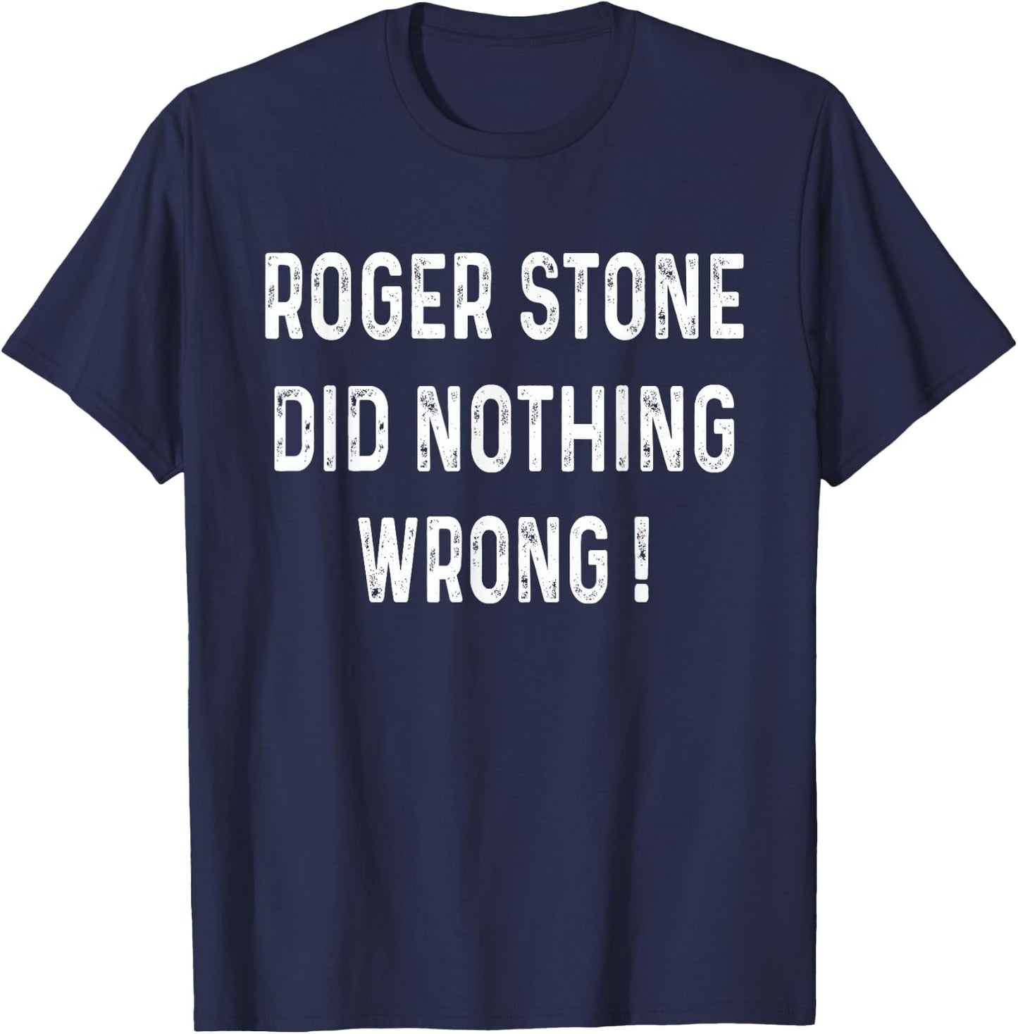 Roger Stone Did Nothing Wrong T-Shirt - T-Shirt | Navy