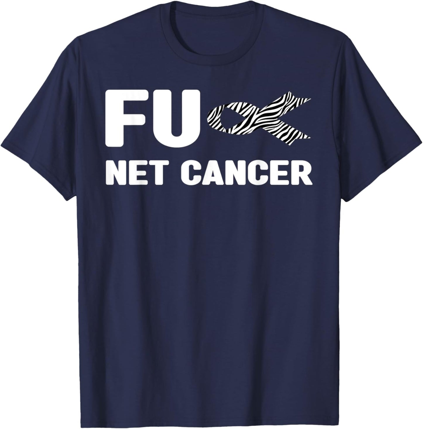 Fuck Cancer - Neuroendocrine, FU NET Cancer Awareness T-Shirt - T-Shirt | Navy