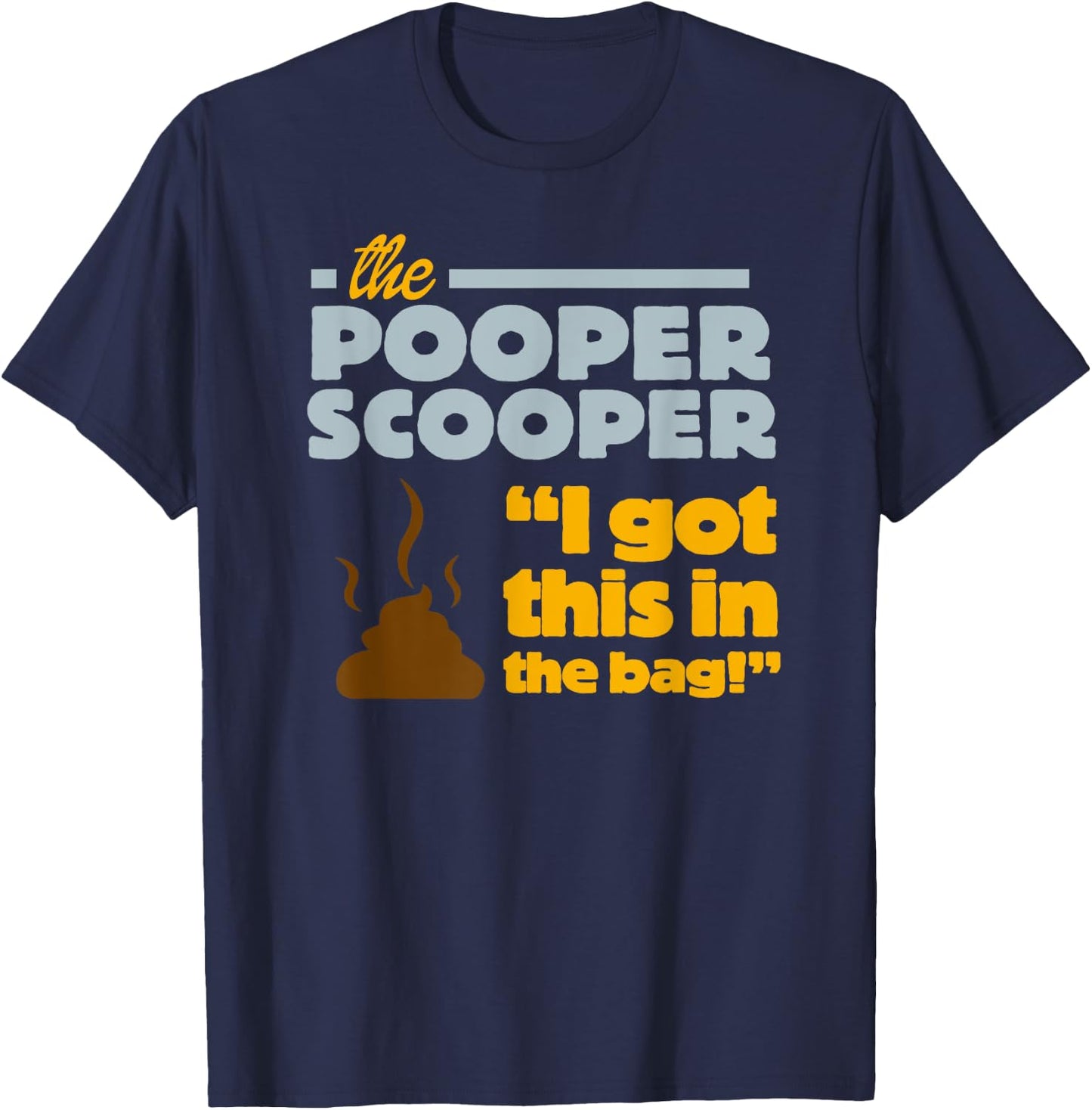 Pooper Scooper I Scoop the Poop Fun Dog Pro Job Men Women Girls Kids T-Shirt - T-Shirt | Navy