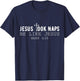 Jesus took naps be like Jesus Mark 4:38 Funny Christian T-Shirt - T-Shirt | Navy