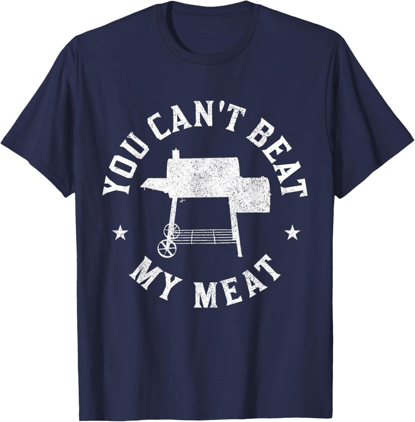 You Can't Beat My Meat BBQ Grilling Chef Funny Grill T-Shirt - T-Shirt | Navy
