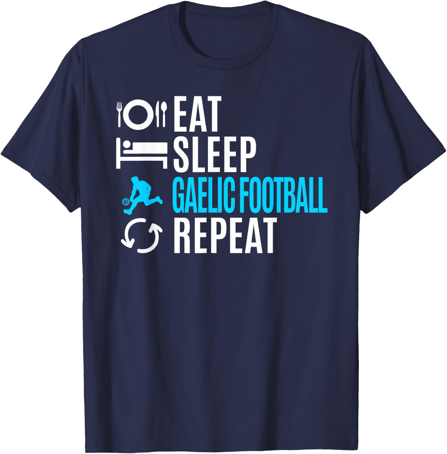 Eat Sleep Gaelic Football Repeat T-Shirt - T-Shirt | Navy