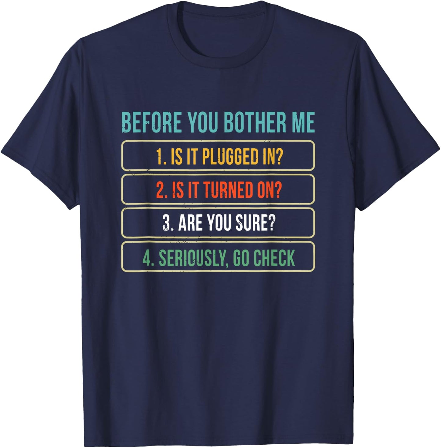 Before You Bother Me 1. Is It Plugged In? 2. Is It Turned On T-Shirt - T-Shirt | Navy