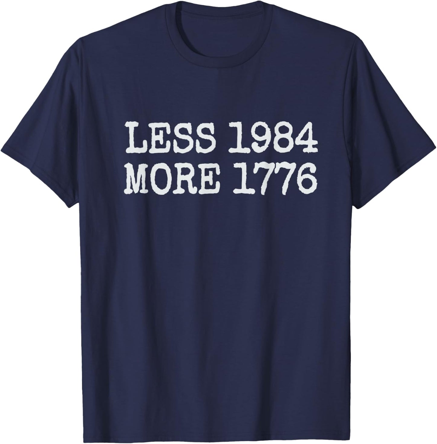 Less 1984 More 1776 Freedom USA Save America Constitution T T-Shirt - T-Shirt | Navy
