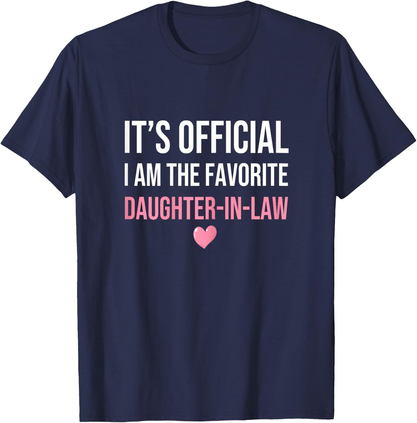 Its Official I'm The Favorite Daughter-In-Law Funny Sayings Women's X-Small Grey T-Shirt - T-Shirt | Navy