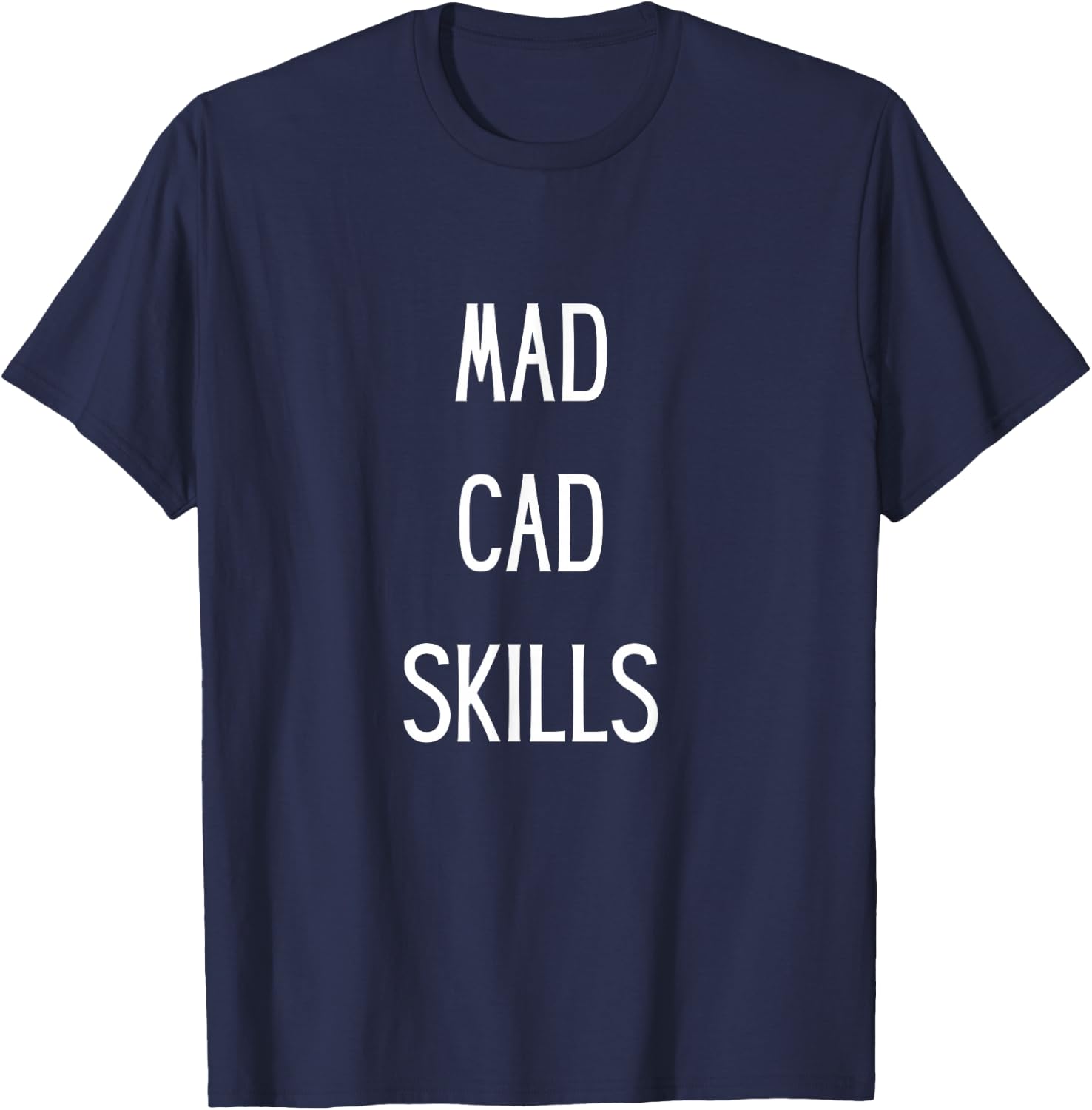 AutoCad Mad CAD Skills CAD Drafter AutoCAD Designer T-Shirt - T-Shirt | Navy