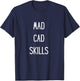 AutoCad Mad CAD Skills CAD Drafter AutoCAD Designer T-Shirt - T-Shirt | Navy