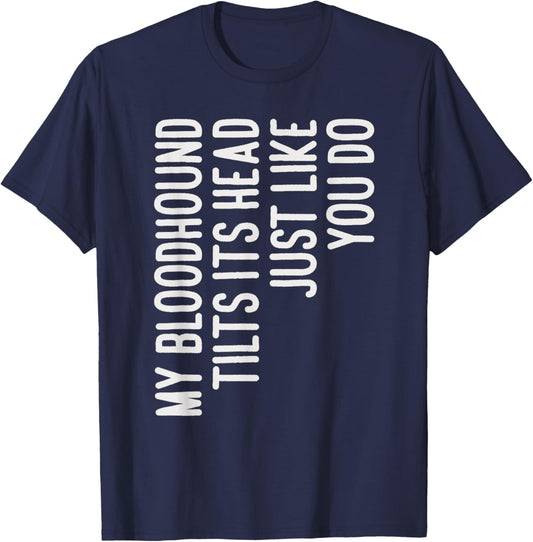 My Bloodhound Tilts Its Head Funny Bloodhound Dog Owner Women Kids T-Shirt - T-Shirt | Navy