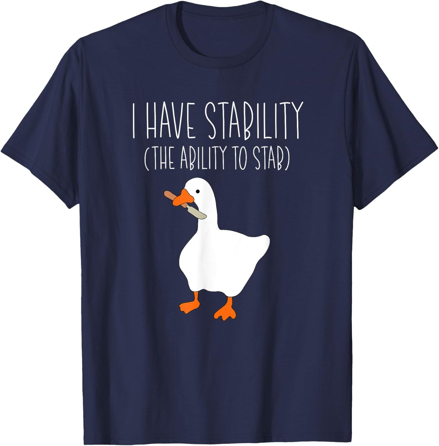 I Have Stability The Ability To Stab Funny Goose Meme Knife T-Shirt - T-Shirt | Navy