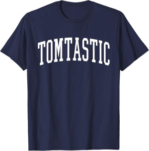 Tom Funny First Name Tomtastic T-Shirt - T-Shirt | Navy