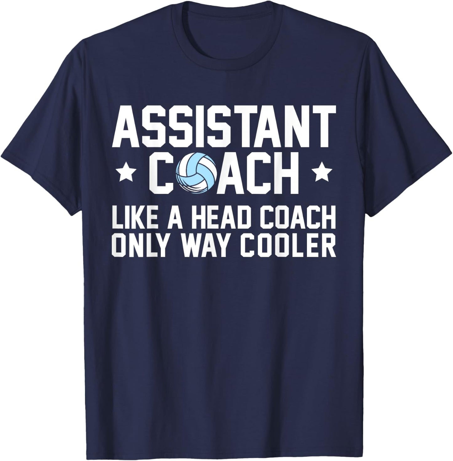Assistant Coach Only Way Cooler Funny Volleyball Coach T-Shirt - T-Shirt | Navy