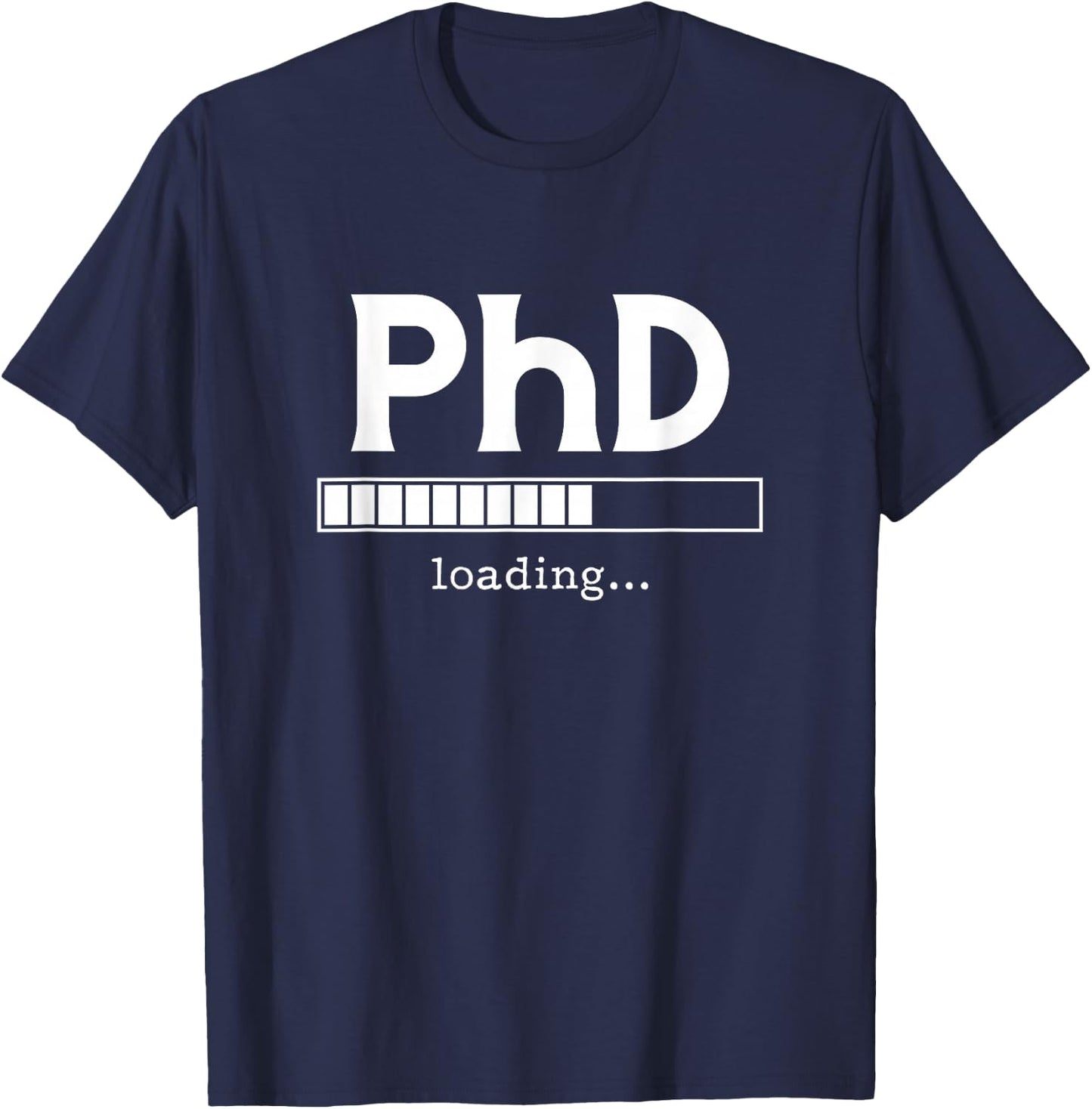 PhD Loading Ph.D. Doctorate Graduation Dissertation T-Shirt - T-Shirt | Navy