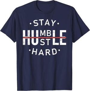 Stay Humble & Hustle Hard Hardwork Message Hustler Men Women T-Shirt - T-Shirt | Navy