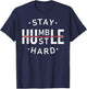 Stay Humble & Hustle Hard Hardwork Message Hustler Men Women T-Shirt - T-Shirt | Navy
