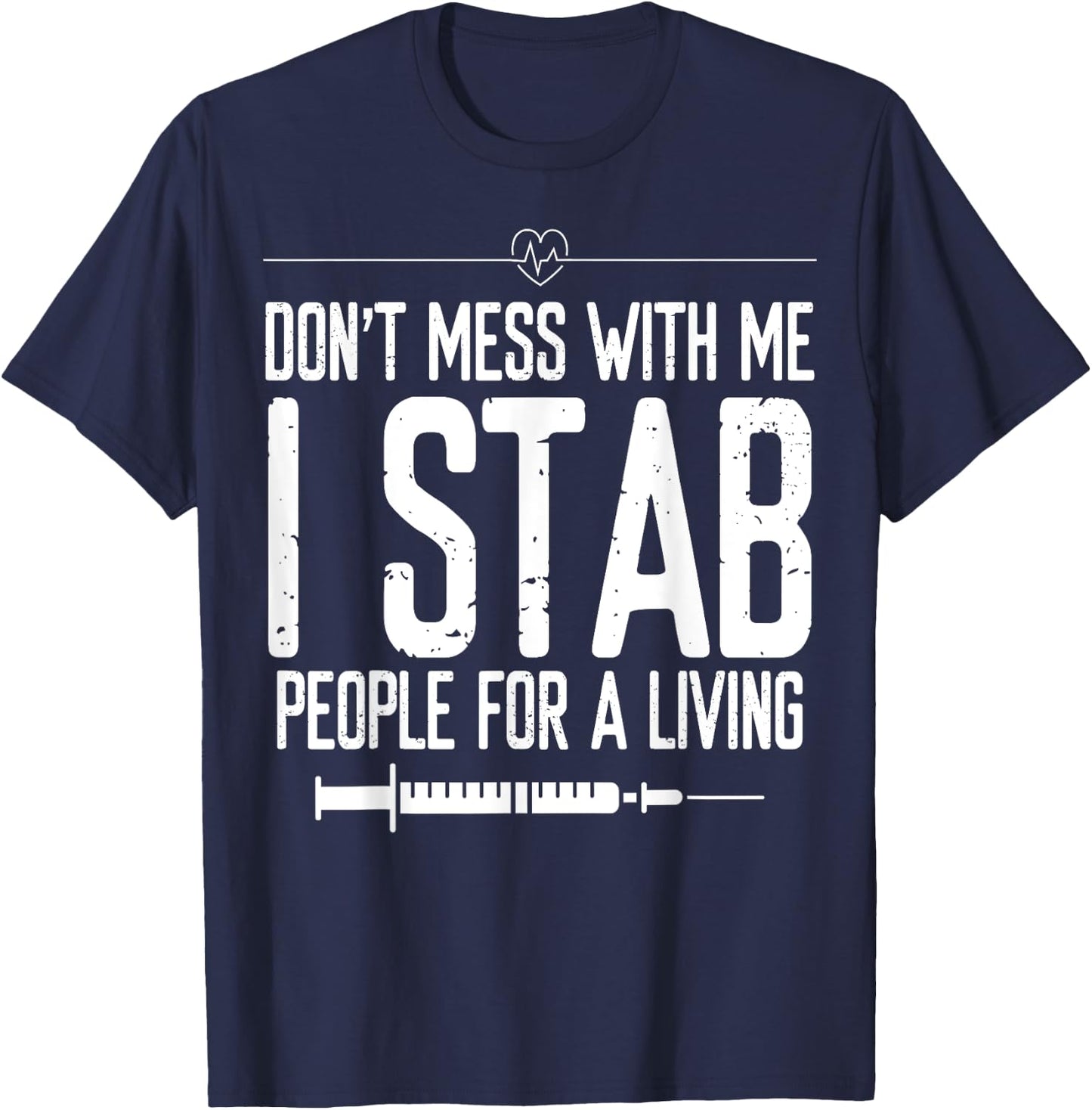 Phlebotomy Syringe Stab people for a Living Phlebotomist T-Shirt - T-Shirt | Navy