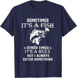Fishing Sometimes It's A Fish Other Times It's A Buzz T-Shirt - T-Shirt | Navy