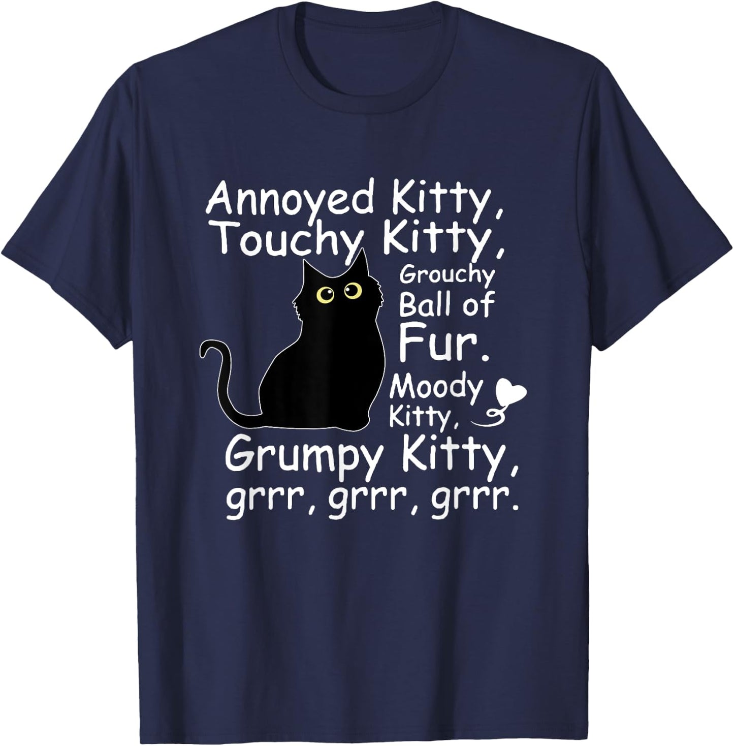 Black Cat Annoyed Kitty Touchy Kitty Grouchy Ball Of Fur Kitty T-Shirt - T-Shirt | Navy