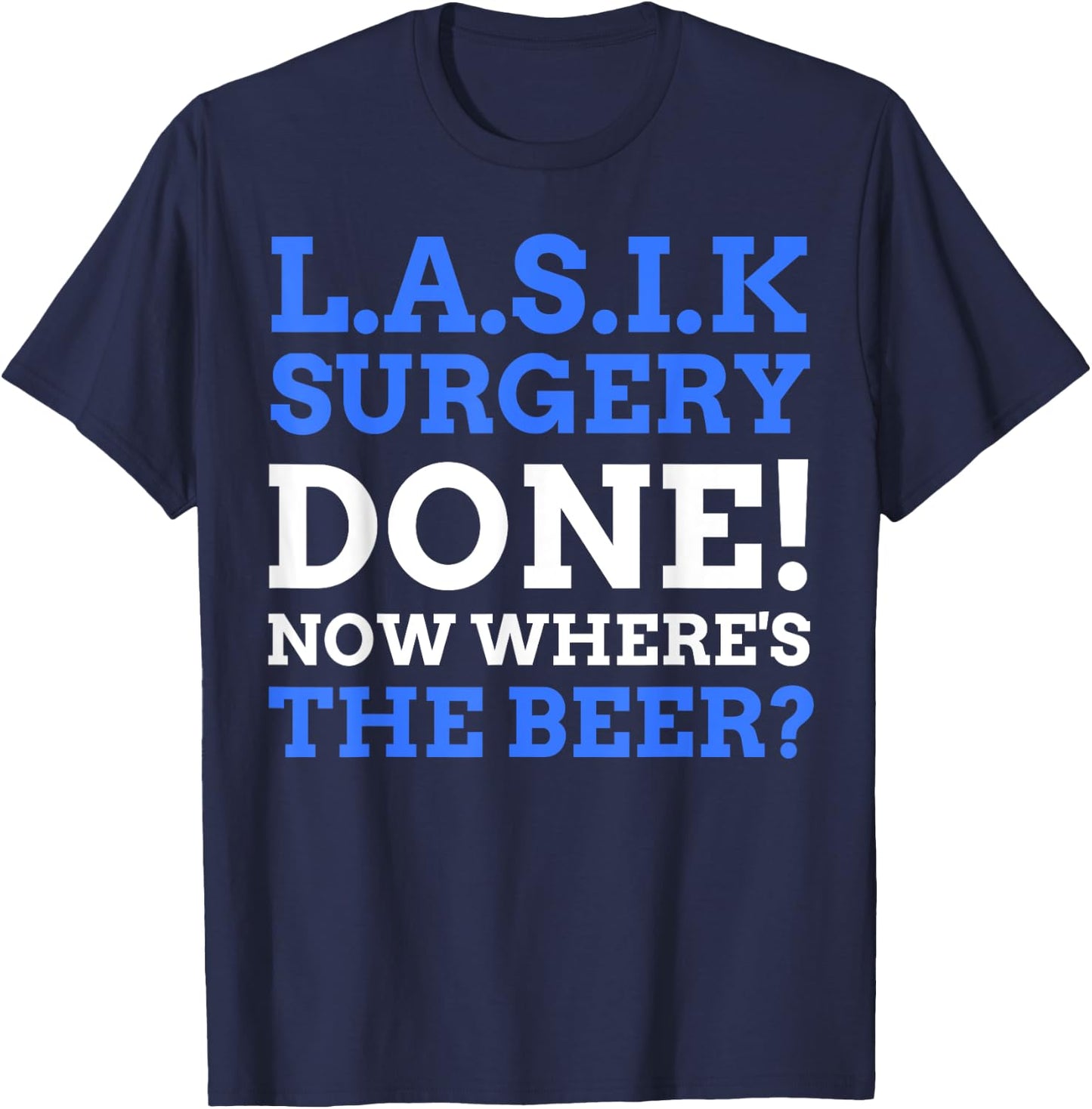 Eye Operation Gifts & Funny LASIK Surgery T-Shirt - T-Shirt | Navy