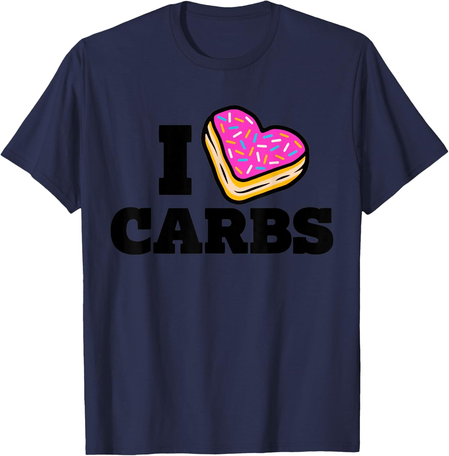I Love Carbs Funny Eating Lover Carbs T-Shirt - T-Shirt | Navy