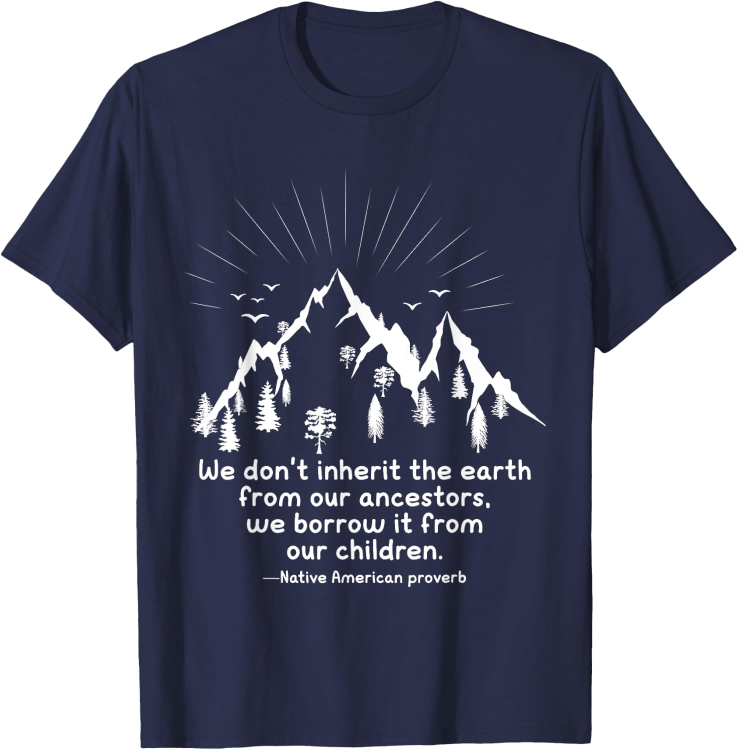 We don’t inherit the earth, we borrow it from our ancestors T-Shirt - T-Shirt | Navy