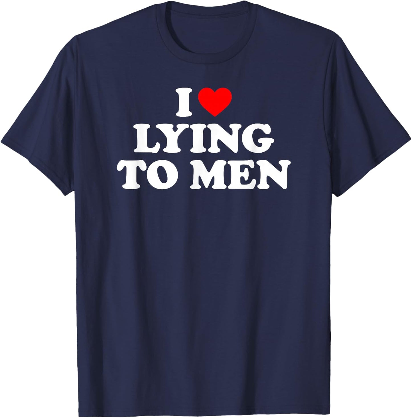 I Love Lying to Men, I Heart Lying to Men Small T-Shirt - T-Shirt | Navy