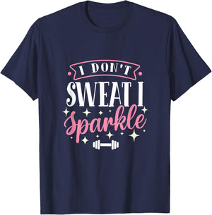 Gym Fitness Workout Funny Don't Sweat I Sparkle Quote T-Shirt - T-Shirt | Navy