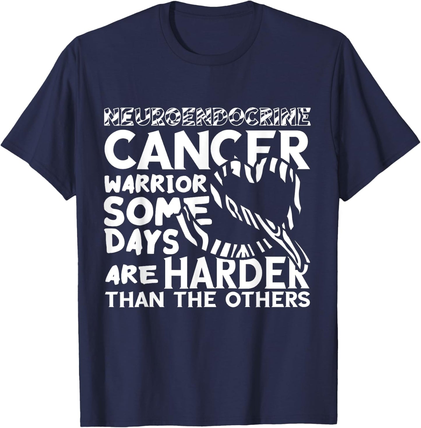Neuroendocrine Cancer Awareness Some Days Are Harder T-Shirt - T-Shirt | Navy