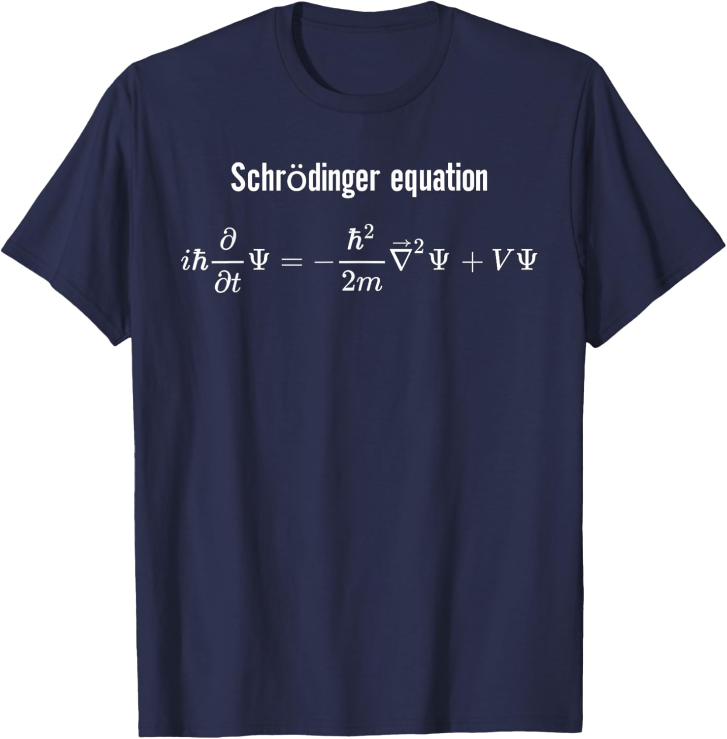 Schrodinger Equation Quantum Mechanics Physics T-Shirt - T-Shirt | Navy