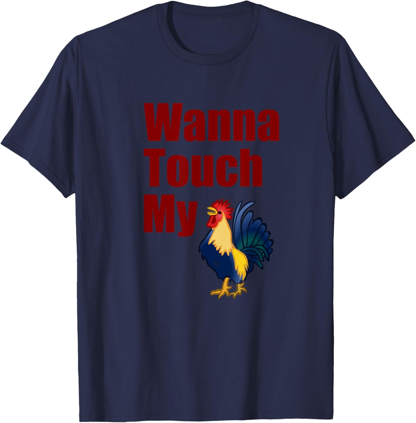 Wanna Touch My Cock Rooster T-Shirt - T-Shirt | Navy