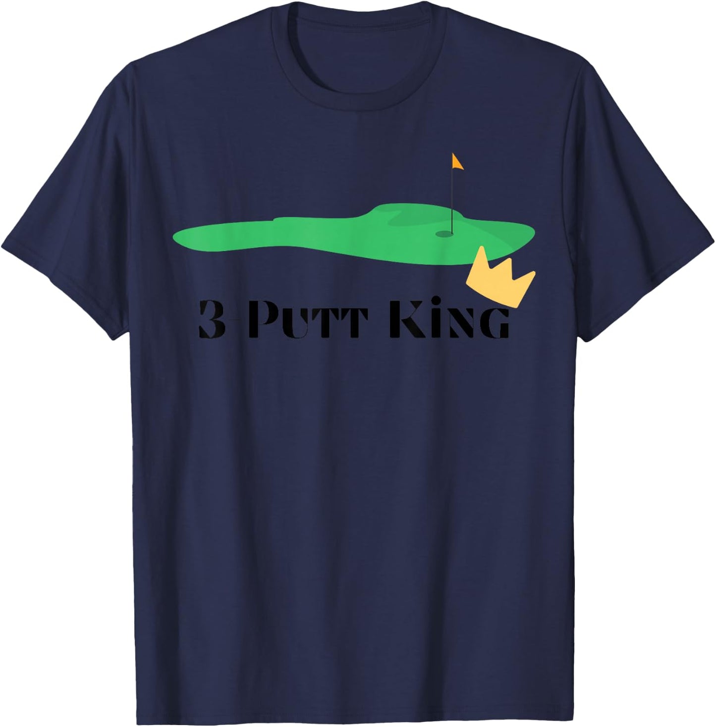 3-Putt King - Golf Funny - Golf Gift -Golf Lover T-Shirt - T-Shirt | Navy