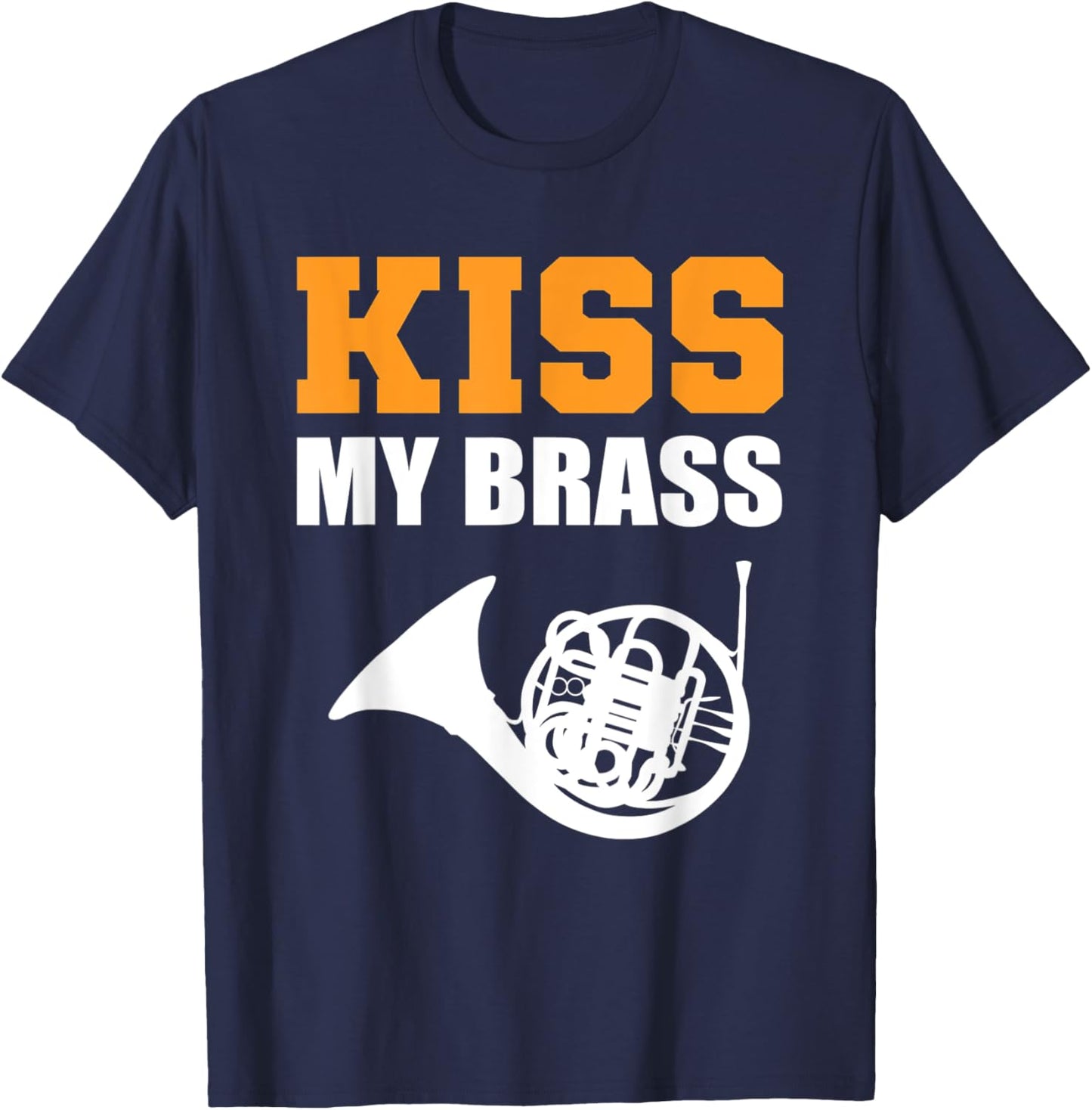 Kiss my Brass Band Member T-Shirt - T-Shirt | Navy