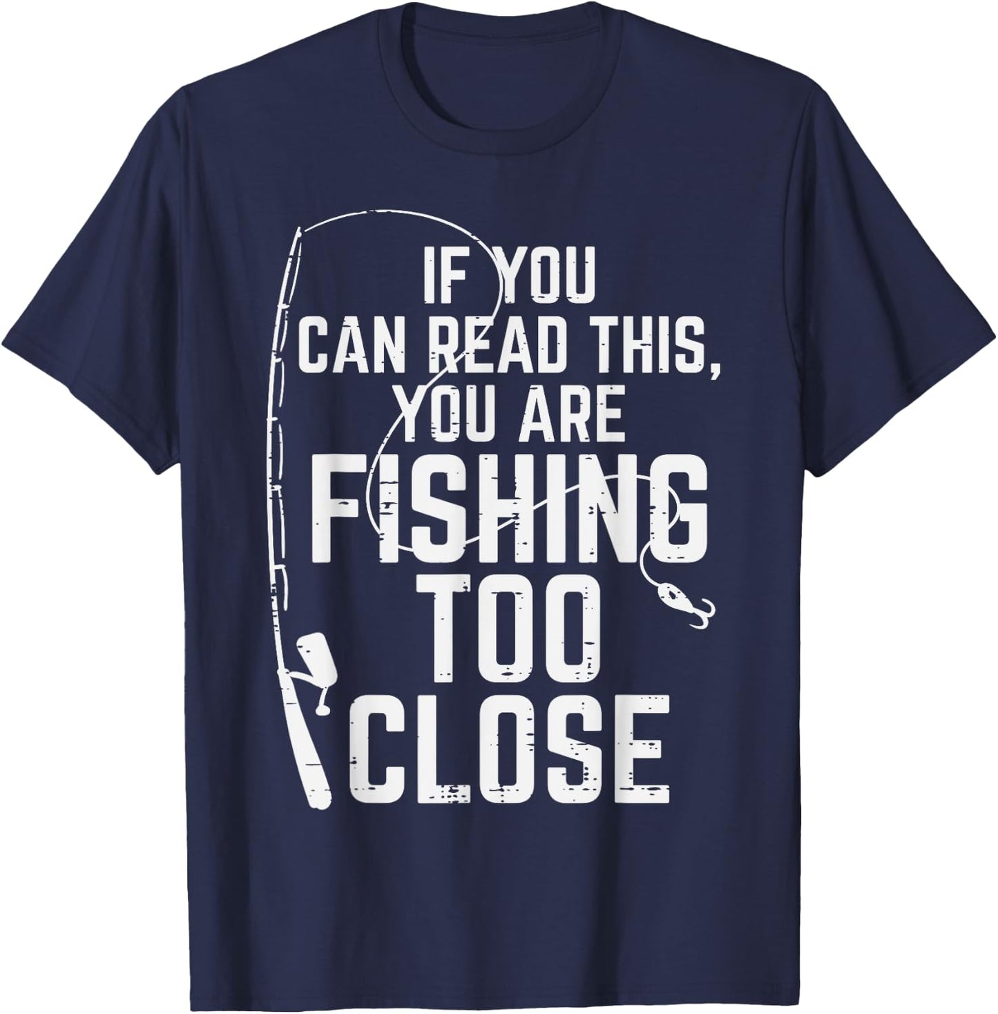 If You Can Read This Fishing Too Close Funny Men Women Kids T-Shirt - T-Shirt | Navy