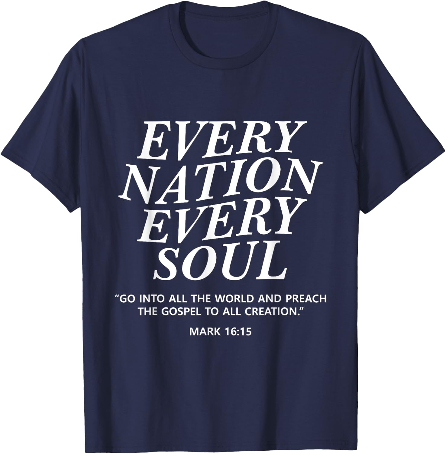 Every Nation Every Soul Mark 16:15 Men and Women Christian T-Shirt - T-Shirt | Navy