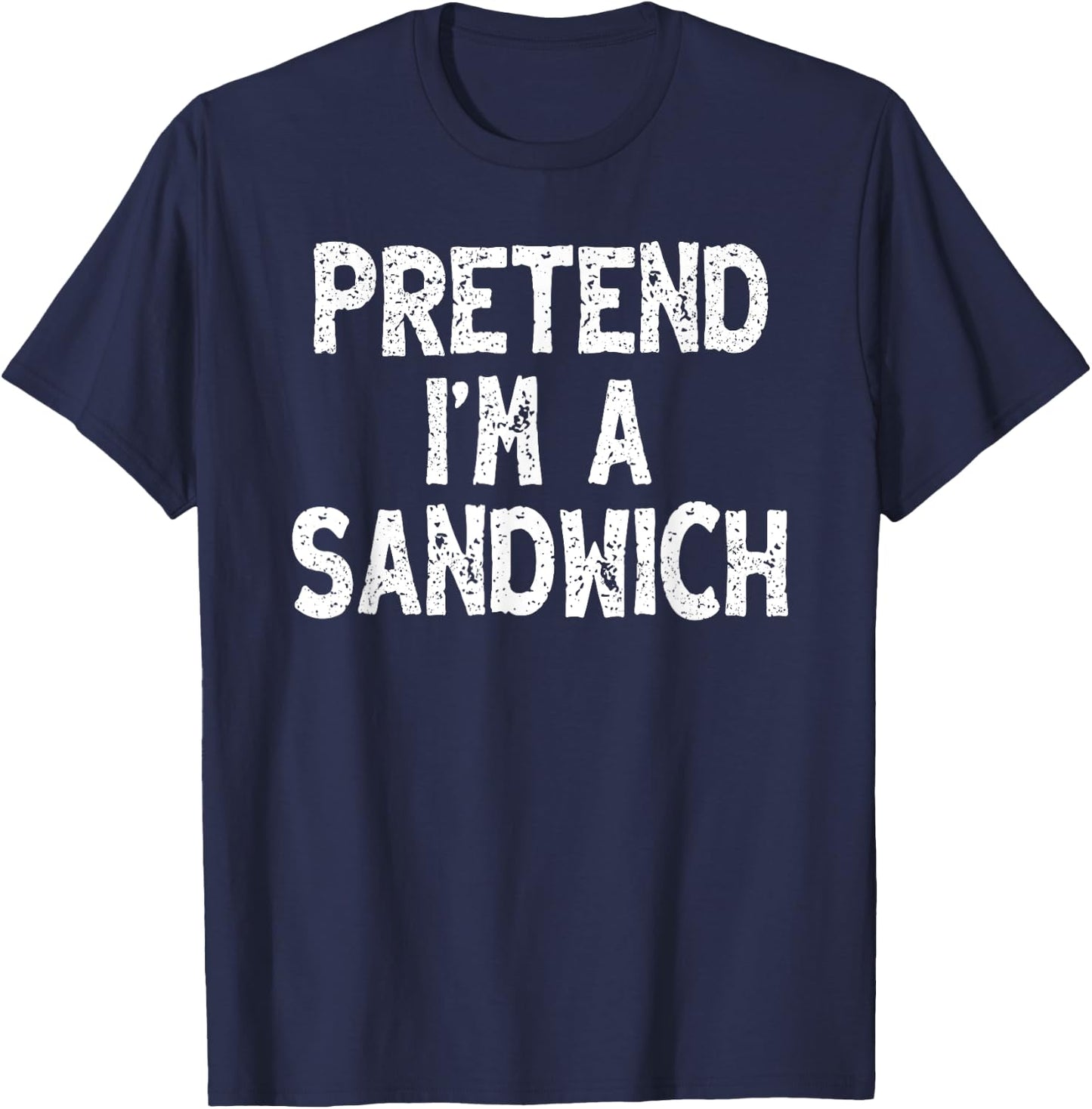 Pretend I'm a Sandwich Funny Lazy Easy Halloween Costume T-Shirt - T-Shirt | Navy