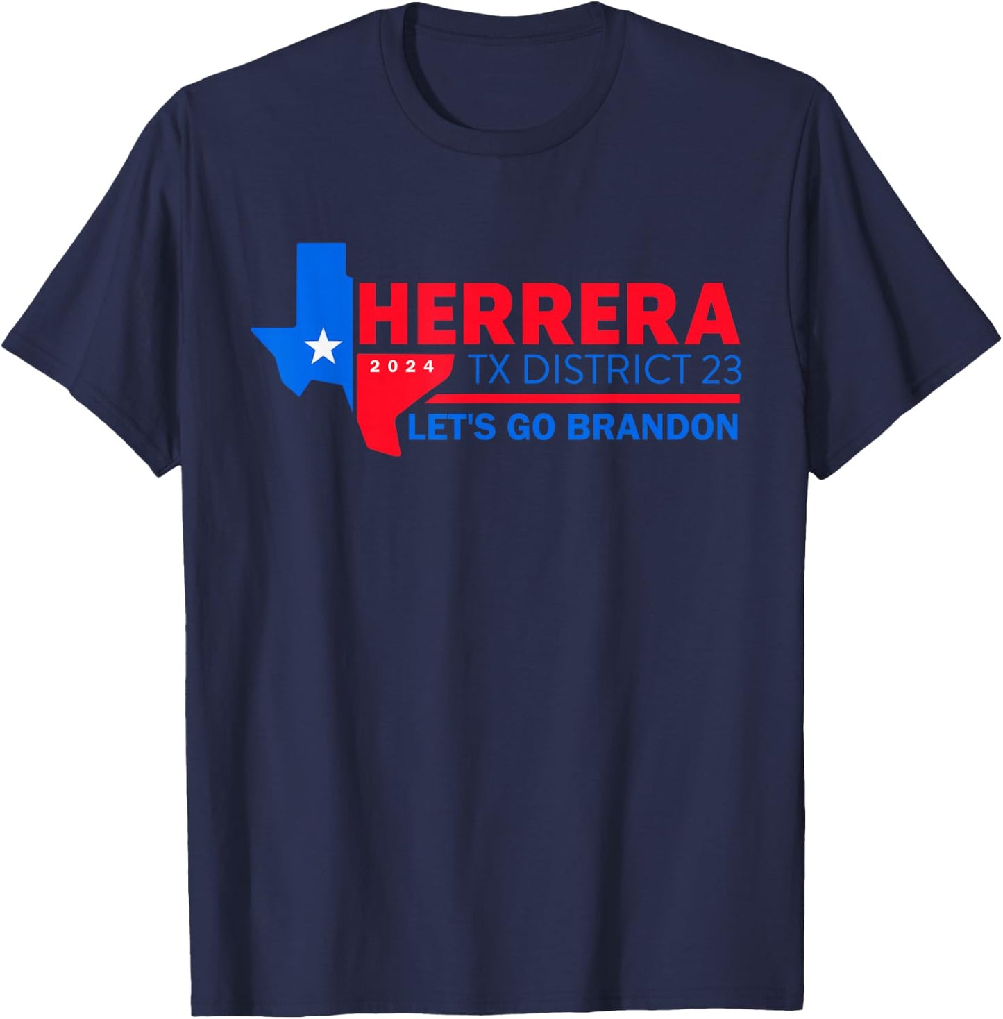 Herrera Tx District 23 Let's Go Brandon 2024 Quote T-Shirt - T-Shirt | Navy