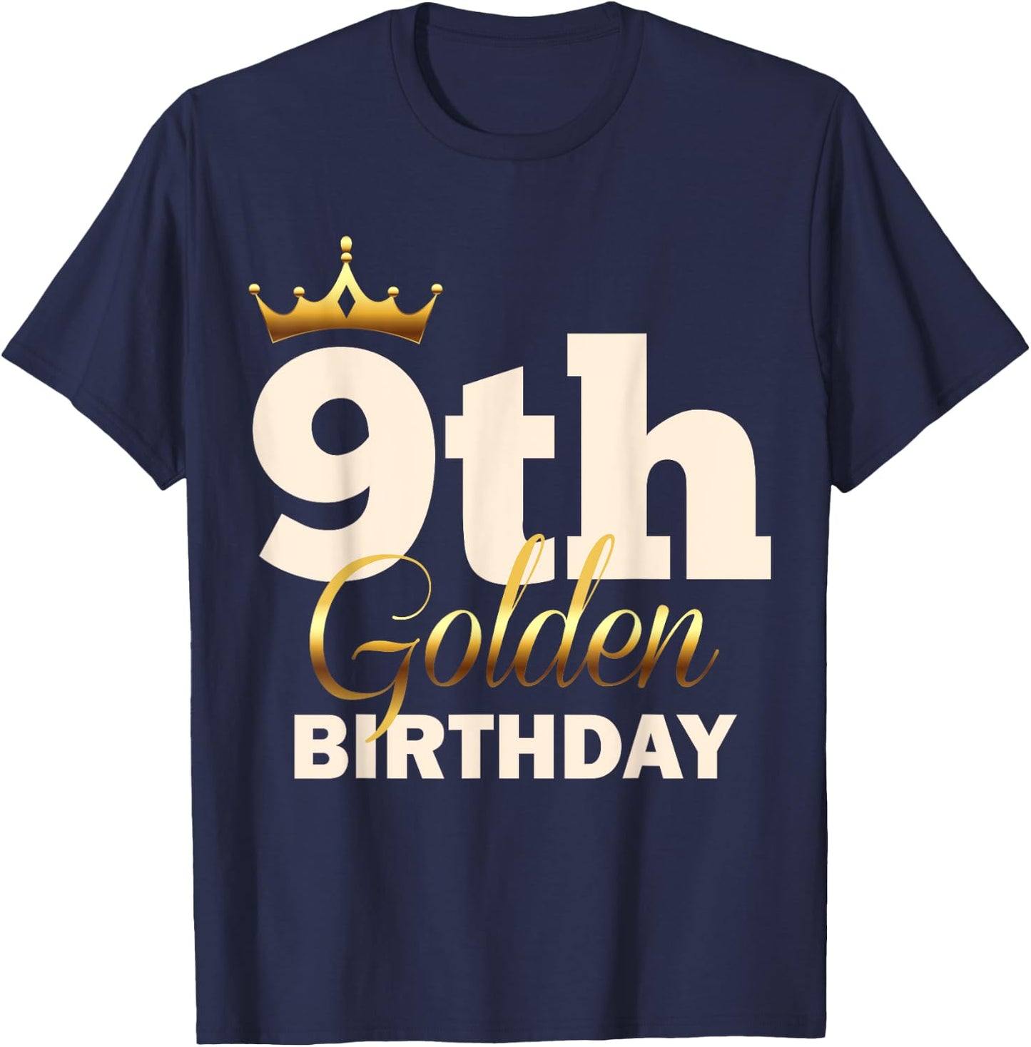 9th Golden Birthday Age Crown 9 Year Old Funny B-Day T-Shirt - T-Shirt | Navy