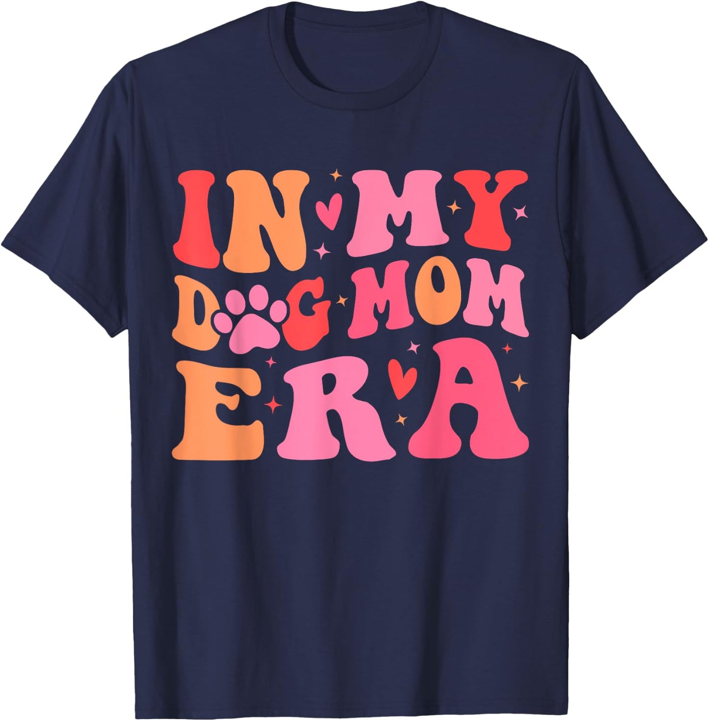 In My Dog Mom Era Cute Dog Mom Women T-Shirt - T-Shirt | Navy