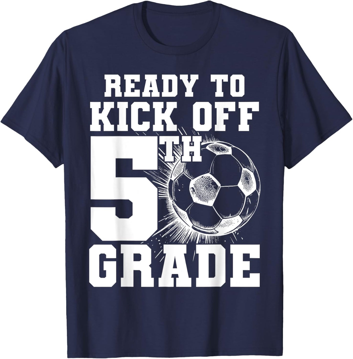 Ready To Kick Off 5th Grade First Day Of School Soccer Lover T-Shirt - T-Shirt | Navy
